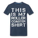 Männer Premium T-Shirt - This is my rollercaoster shirt - Navy