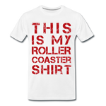 Männer Premium T-Shirt - This is my rollercaoster shirt - Weiß