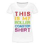 Frauen Premium T-Shirt - This is my rollercaoster shirt Pride - weiß