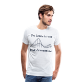 Männer Premium T-Shirt - Das Leben ist wie eine Achterbahn - weiß
